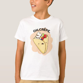 Camiseta Oh Crepe Funny Food Pun