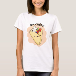 Camiseta Oh Crepe Funny Food Pun
