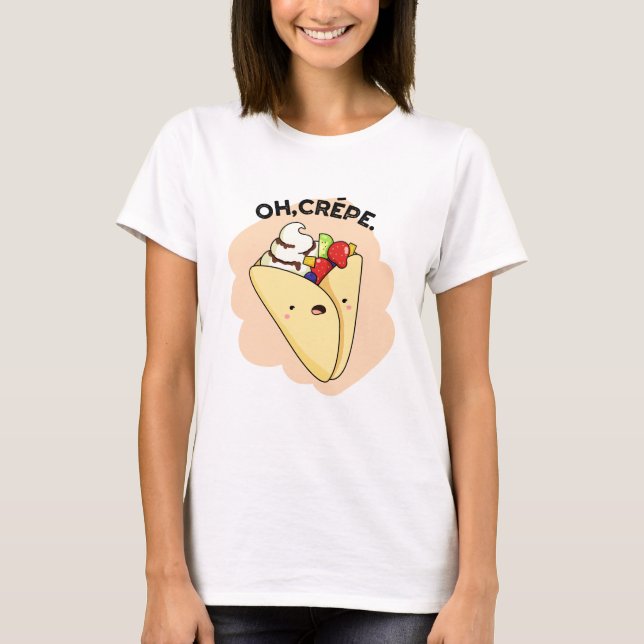 Camiseta Oh Crepe Funny Food Pun (Anverso)