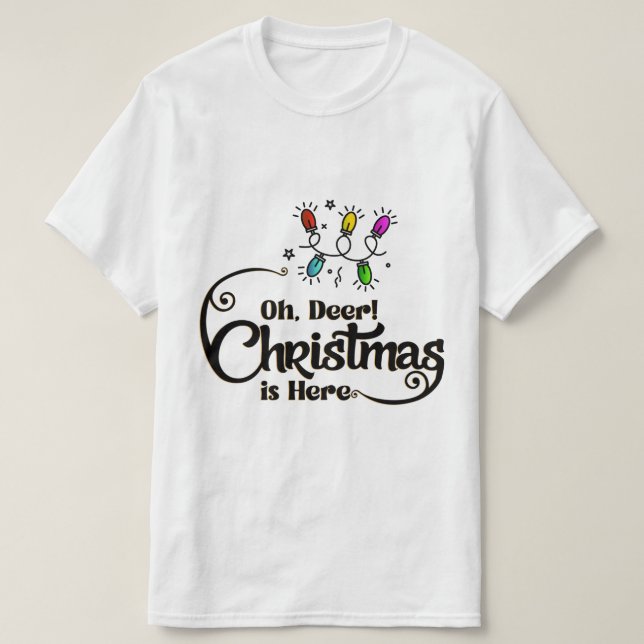 Camiseta "Oh Deer! Christmas is Here" Funny Holiday Quote (Diseño del anverso)