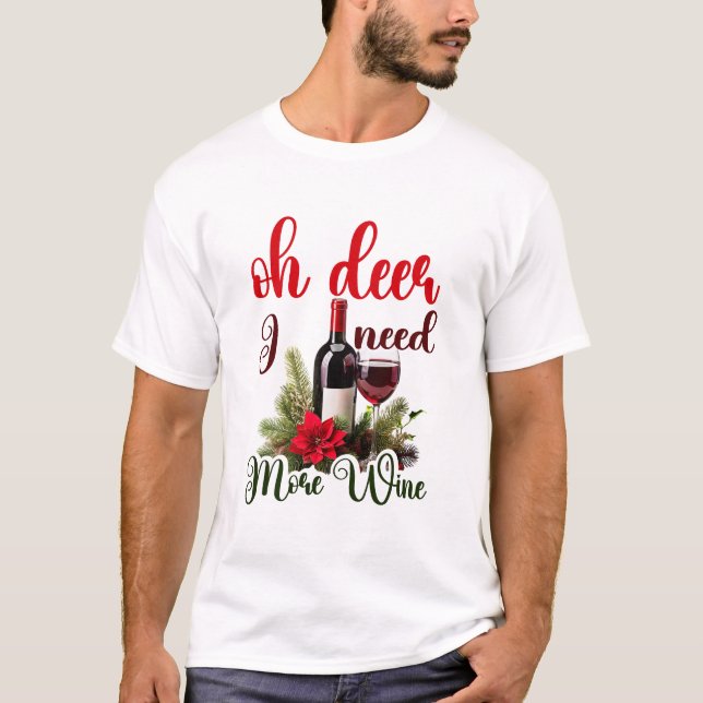 Camiseta Oh Deer, I Need More Wine Christmas Funny Holiday (Anverso)