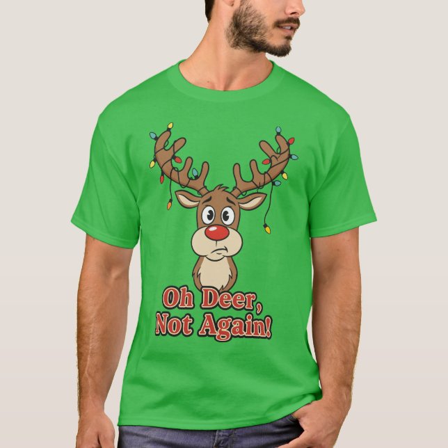Camiseta Oh Deer Not Again Funny Reindeer (Anverso)