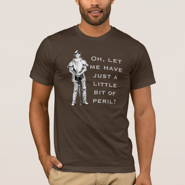 Camiseta ¿Oh, déjeme tienen apenas un poco de peligro? (Anverso)