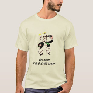 Camiseta Oh dios. Es noche del euchre