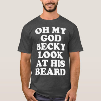 Camiseta Oh Dios mío Becky Mira Su Barba 1