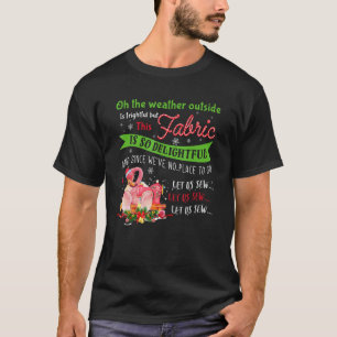 Camiseta Oh, el clima afuera es espantoso, pero este FABRI