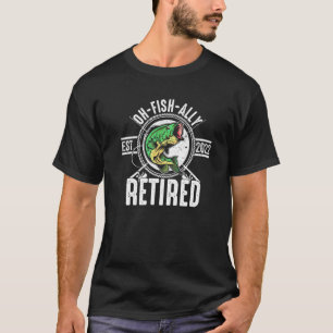 Camiseta Oh Fish Ally Retirado 2022 Funny Fishing Retiremen