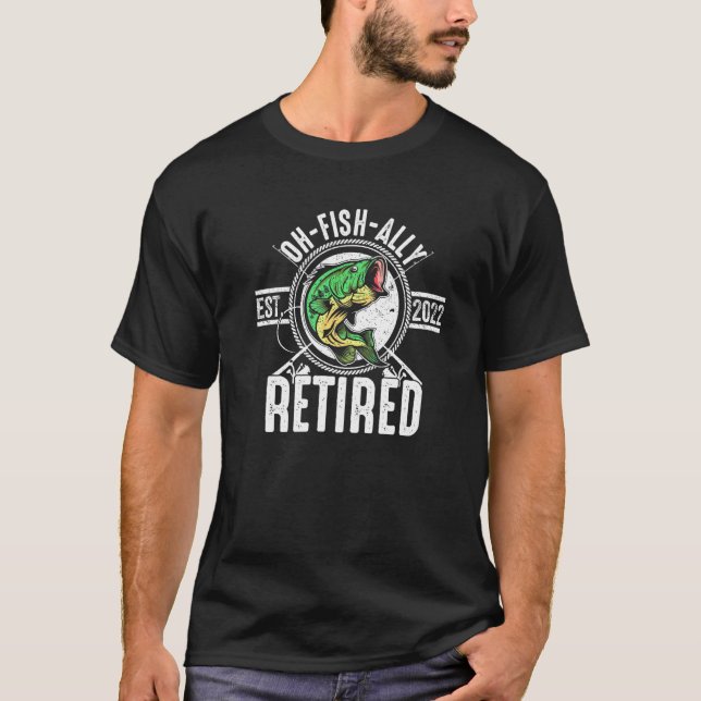 Camiseta Oh Fish Ally Retirado 2022 Funny Fishing Retiremen (Anverso)