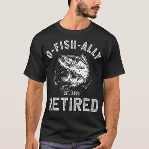 Camiseta Oh Fish Ally Retired 2021 Funny Fishing Retirement