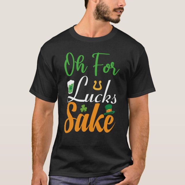 Camiseta Oh for Lucks Sake Saint Patrick's Day (Anverso)