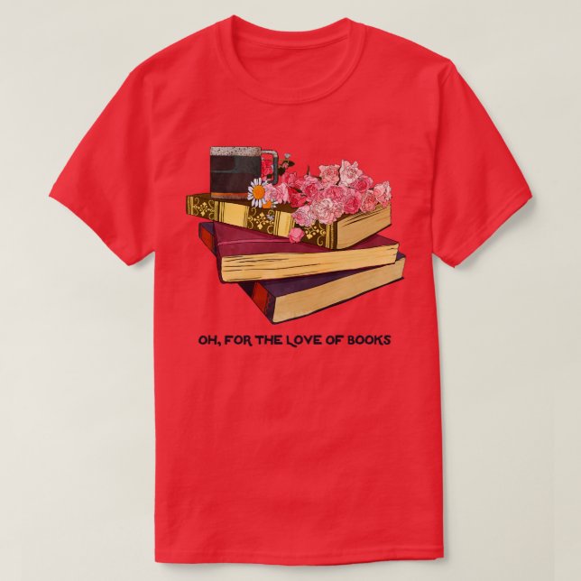 Camiseta Oh For The Love Of Books (Diseño del anverso)