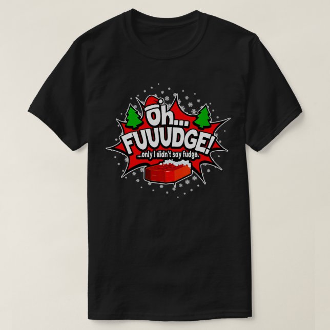 Camiseta OH FUDGE Solamente que no dije Navidades divertido (Diseño del anverso)