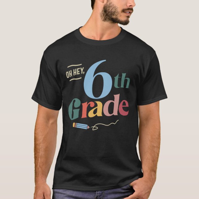 Camiseta Oh Hey 6º Grado, Volver A La Escuela (Anverso)