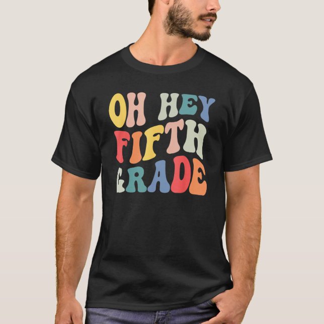 Camiseta Oh Hey Fifth Grade Groovy  Back To School Teacher  (Anverso)