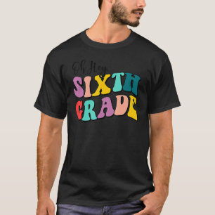 Camiseta Oh Hey Profesores De Sexto Grado Niños Primer Día