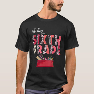 Camiseta Oh Hey sexto grado de vuelta a la escuela estudian