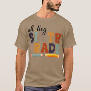 Camiseta Oh Hey Sexto Grado De Vuelta A La Escuela Para Est