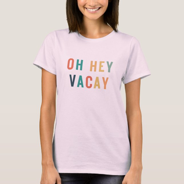 Camiseta Oh Hey Vacay (Anverso)