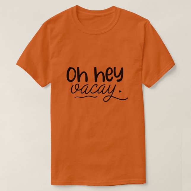 Camiseta Oh hey vacay01 (Diseño del anverso)