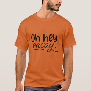 Camiseta Oh hey vacay01