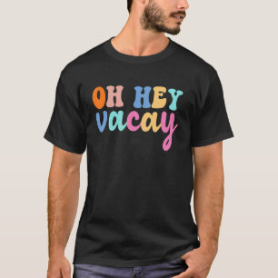 Camiseta Oh Hey Vacay Cute Summer Vacation Trip Family Matc