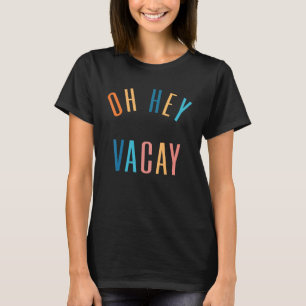 Camiseta Oh Hey Vacay Summer Matching Family Vacations Homb