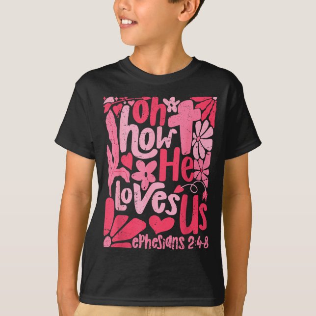 Camiseta Oh How He Loves Us Boho Valentine Flower Jesus Chr (Anverso)