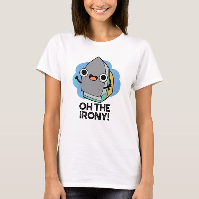 Camiseta Oh, La Graciosa Ironía De Iron Pun (Anverso)