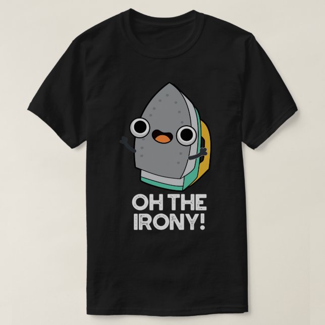Camiseta Oh, La Ironía Cute Pun De Hierro (Diseño del anverso)