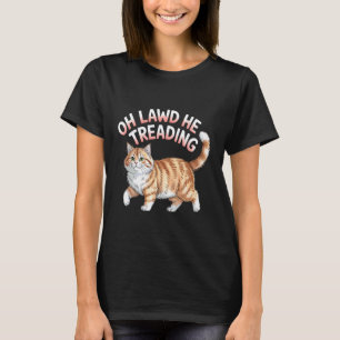 Camiseta Oh Lawd Él está pisando Gordo Gato Caminando Meme 