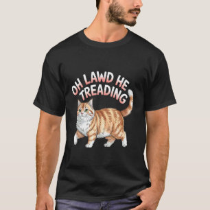 Camiseta Oh Lawd Él Pisotear Gordo Gato Caminando Meme Lind