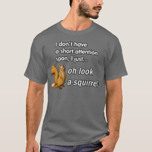 Camiseta Oh Look A Squirrel Gracioso TDAH Animal Humrt