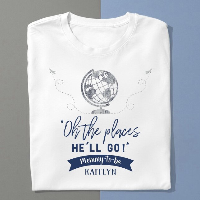 Camiseta "¡Oh, los lugares a los que irá!" Baby Shower de m (Subido por el creador)