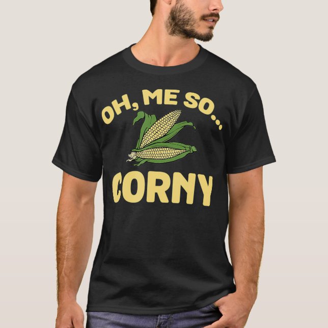 Camiseta Oh Me So Corny Funny Sweet Corns Maize Food (Anverso)