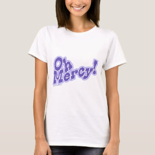 Camiseta Oh Mercy Fun Tómenlo Un Lema Fácil
