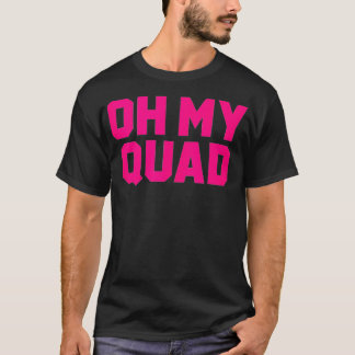 Camiseta Oh Mi Cuádruple Gracioso Trabajo Pun Squat Gym Leg