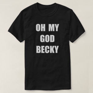 CAMISETA OH MI DIOS BECKY