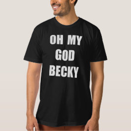 CAMISETA OH MI DIOS BECKY