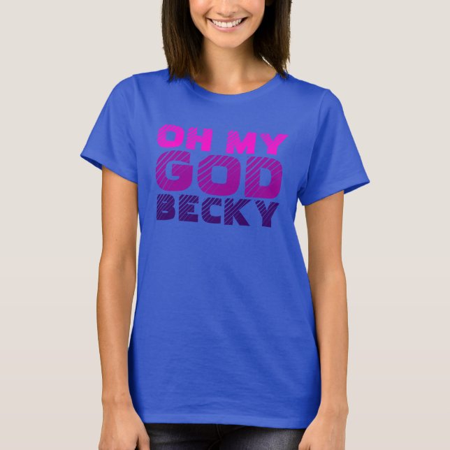 Camiseta Oh mi dios, Becky (Anverso)