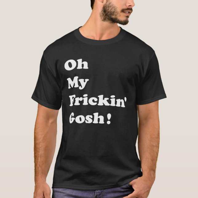 Camiseta Oh Mi Frickin Gosh Potty Mouth Substituting (Anverso)