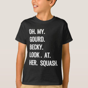 Camiseta Oh Mi Gourd Becky Mira Sus Bromas De Diversión De