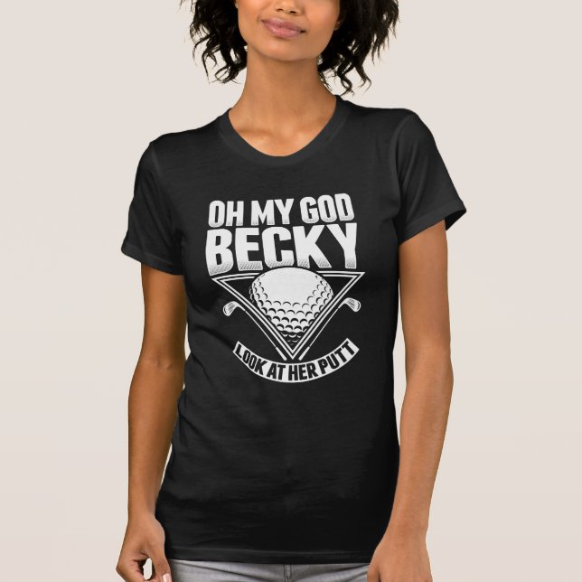 Camiseta Oh mi mirada de Becky de dios en su golf del putt (Anverso)