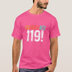 Camiseta Oh Mierda, Tengo 119 Años de Edad Cumpleaños Diver
