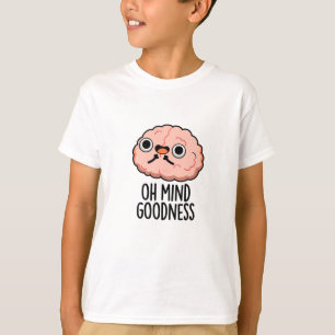 Camiseta Oh Mind Goodness Funny Brain Pun