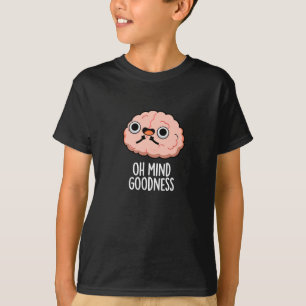 Camiseta Oh Mind Goodness Funny Brain Pun Dark BG