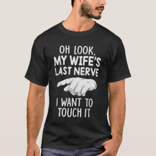 Camiseta Oh Mira A Mis Esposas El Último Nervio Que Quiero 