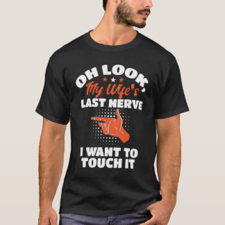 Camiseta Oh Mira Mi Último Nervio Esposo Y Esposo