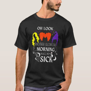 Camiseta Oh Mira Otra Mañana Gloriosa Me Enferma Wi