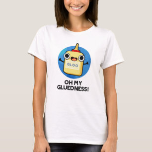 Camiseta Oh My Gluness Funny Super Glue Pun
