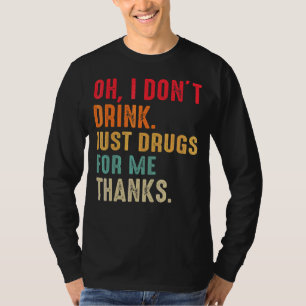 Camiseta Oh, no bebo solo drogas por mí gracias a la disfra